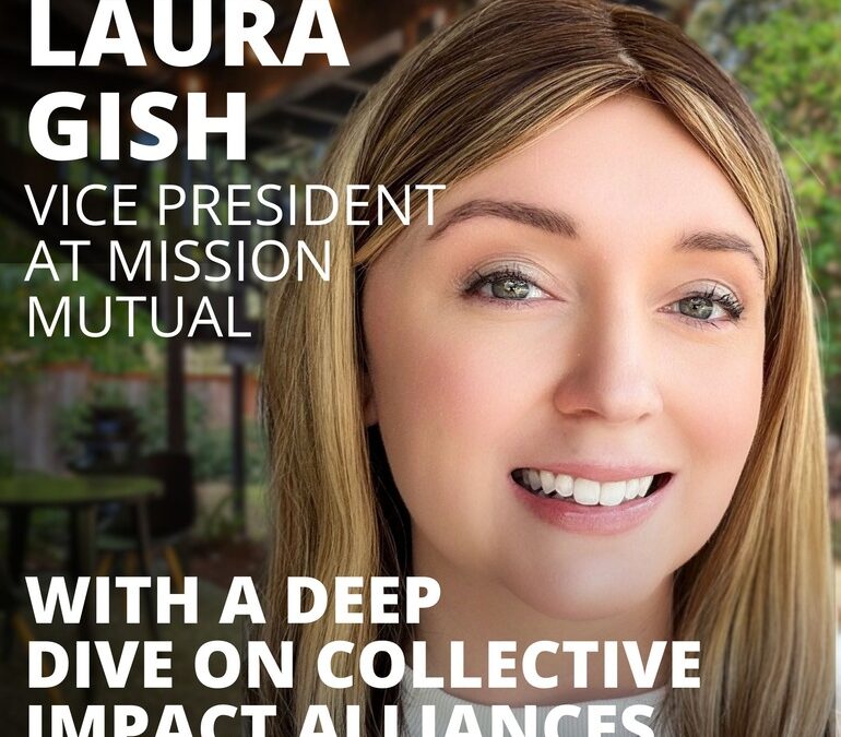 Laura Gish, VP for Prayer and Advancement at Mission Mutual, on the Synergy of Collective Impact Alliances