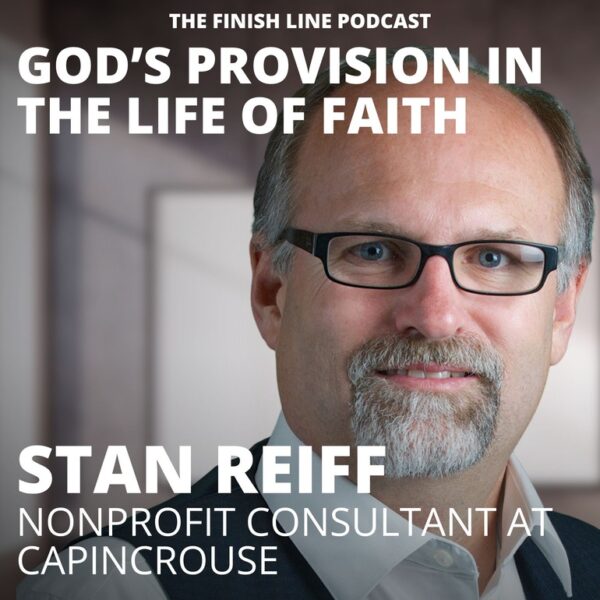 Stan Reiff, Nonprofit Consultant at CapinCrouse, on God’s Provision in the Life of Faith