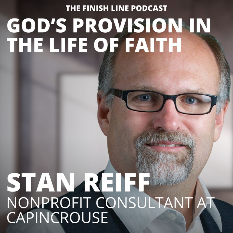 Stan Reiff, Nonprofit Consultant at CapinCrouse, on God’s Provision in the Life of Faith