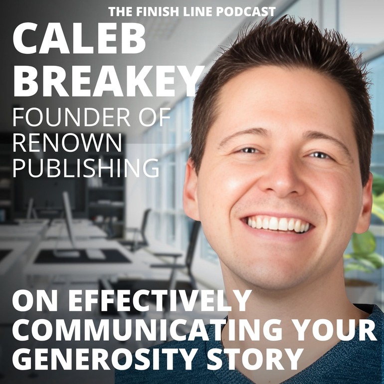 Caleb Breakey, Founder of Renown Publishing, on Telling Your Generosity Story