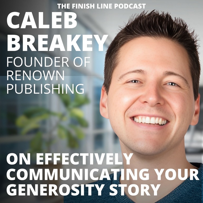 Caleb Breakey, Founder of Renown Publishing, on Telling Your Generosity Story