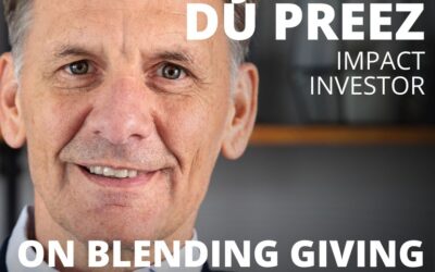 Johan du Preez, Impact Investor, on Blending Giving and Investments to Tackle Poverty