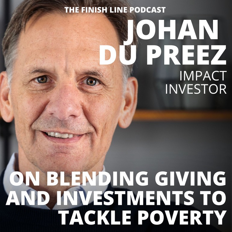 Johan du Preez, Impact Investor, on Blending Giving and Investments to Tackle Poverty