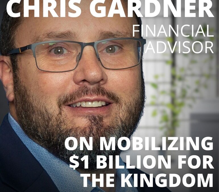 Chris Gardner, Financial Advisor, on Mobilizing $1 Billion for the Kingdom