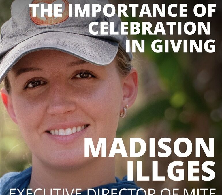 Madison Illges, Executive Director of Mite, on the Importance of Celebration in Giving
