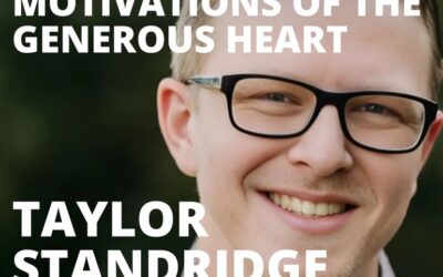 Taylor Standridge, FaithFi Production Manager, on the Central Motivations of the Generous Heart