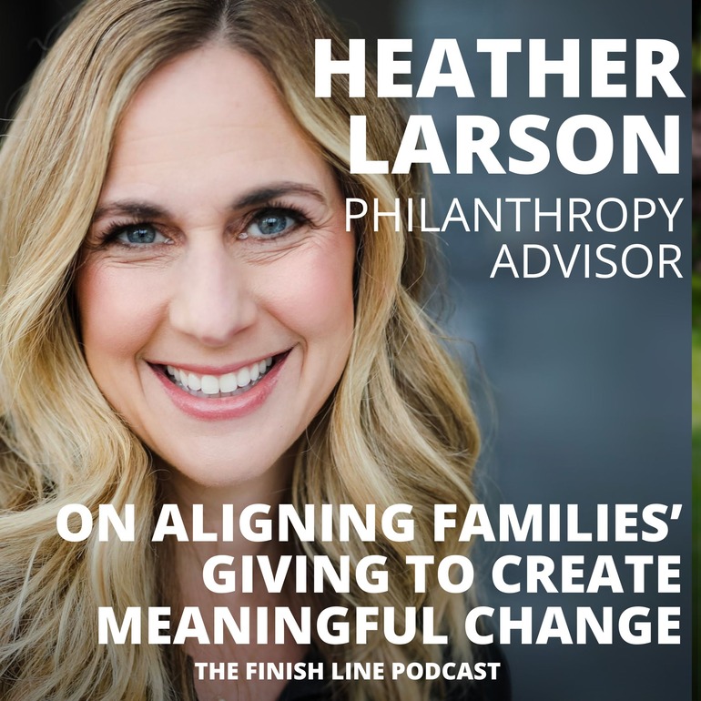 Heather Larson, Philanthropic Advisor, on Aligning Families’ Giving to Create Meaningful Change