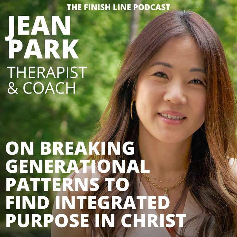 Jean Park, Therapist and Coach, on Breaking Generational Patterns to Find Integrated Purpose in Christ