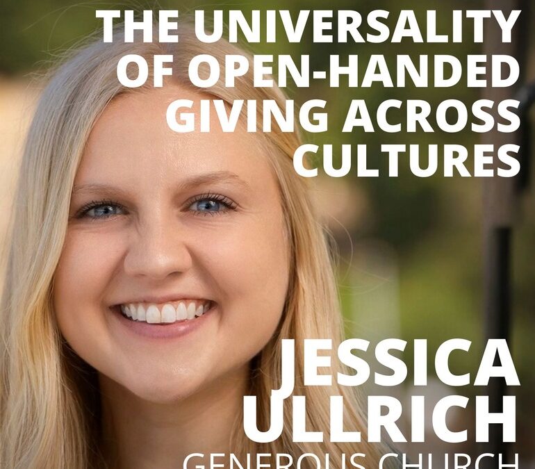 Jessica Ullrich, from Generous Church, on the Universality of Open-Handed Giving Across Cultures