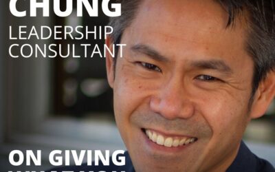 Ray Chung, Leadership Consultant, on Giving What You Can’t Get Back