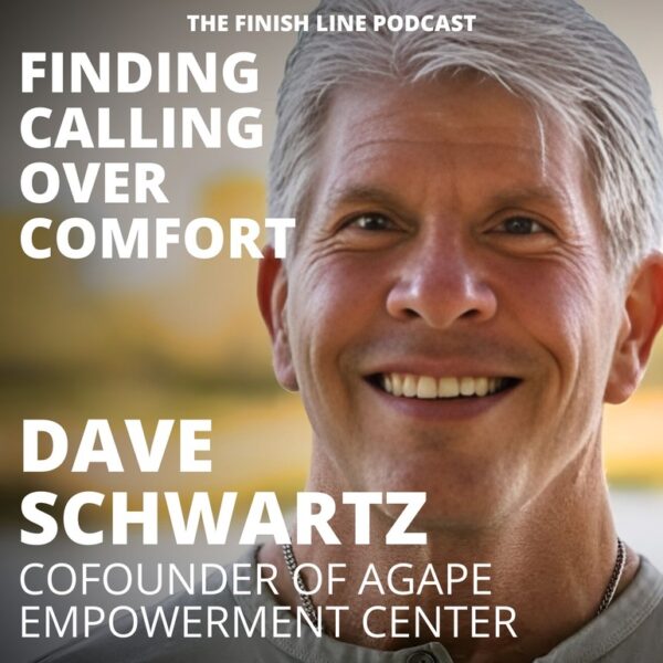 Dave Schwartz, Founder of Agape Empowerment Center, on Finding Calling Over Comfort