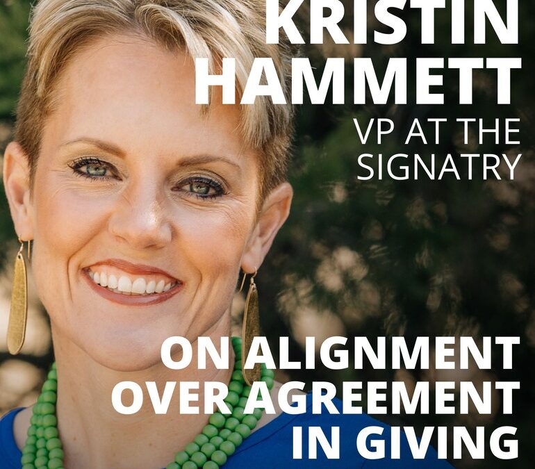 Kristin Hammett, VP at the Signatry, on Family Alignment Over Agreement in Giving