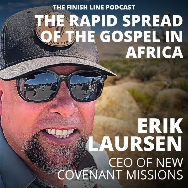 Erik Laursen, CEO of New Covenant Missions, on the Rapid Spread of the Gospel in Africa