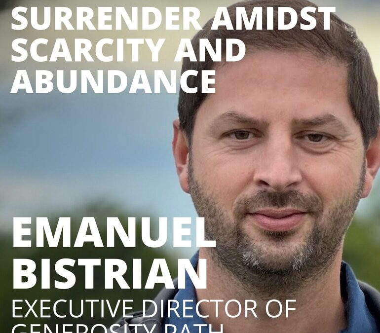 Emanuel Bistrian, Executive Director of Generosity Path, on Surrender Amidst Scarcity and Abundance