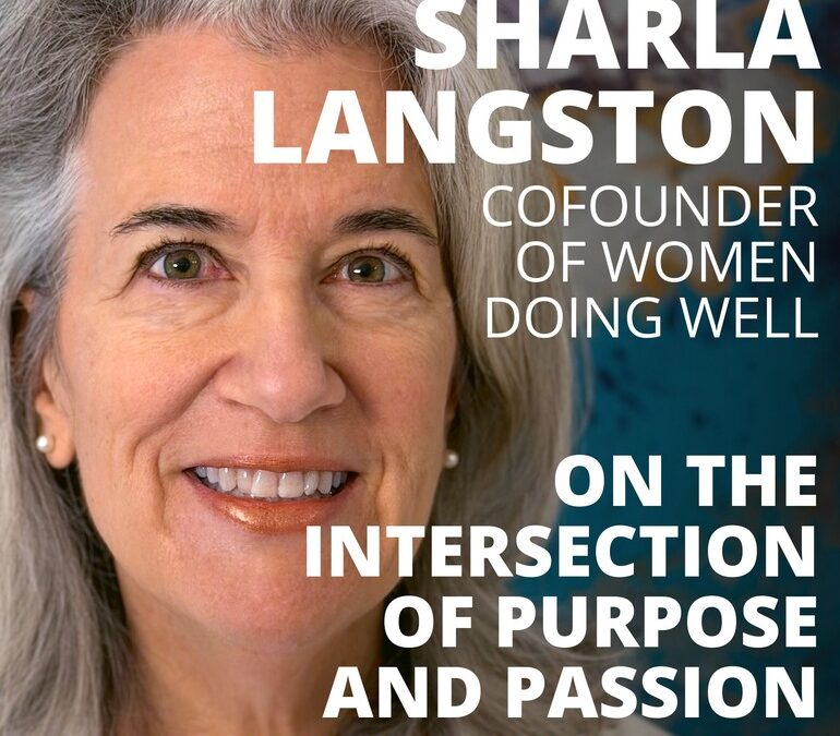 Sharla Langston, Cofounder of Women Doing Well, on the Intersection of Purpose and Passion