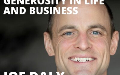 Joe Daly, Business Owner, on Upside Down Generosity in Life and Business