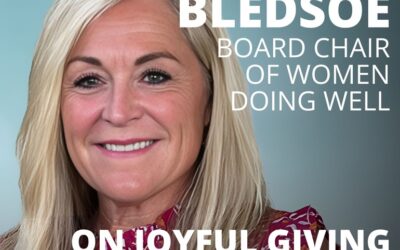 Teri Bledsoe, Board Chair of Women Doing Well, on Joyful Giving Through Suffering