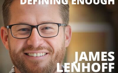 James Lenhoff, President of Good Sense Movement, on Freedom Through Defining Enough