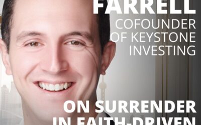 Patrick Farrell, Cofounder of Keystone Investing, on Surrender in Faith-Driven Investing