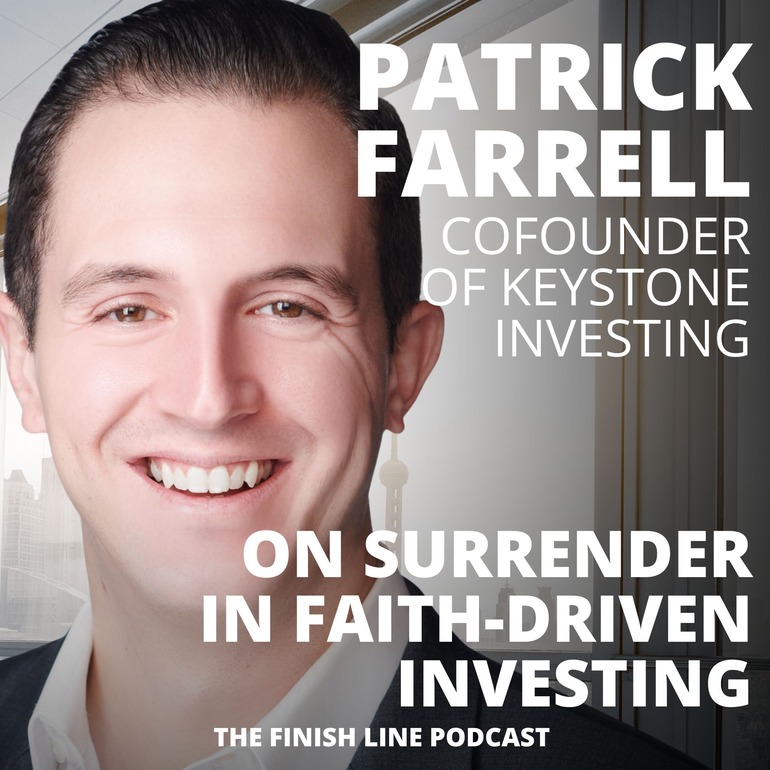 Patrick Farrell Keystone Investing Washington DC Austin TX Faith Driven Fund Financial Finish Line Podcast Patrick Farrell Keystone Investing Washington DC Austin TX Faith Driven Fund Financial Finish Line Podcast