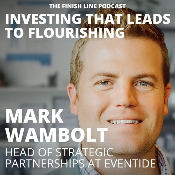 Mark Wambolt, Head of Strategic Partnerships at Eventide, on Investing the Leads to Flourishing