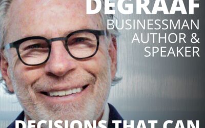 Clare DeGraaf, Businessman, on Decisions that can Change Your Life