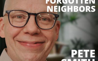 Pete Smith, Pastor, on Loving Your Forgotten Neighbors