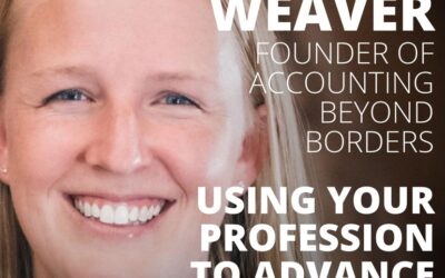 Courtney Weaver, Founder of Accounting Beyond Borders, on Using Your Profession to Advance the Kingdom